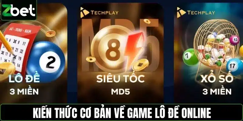 Kiến thức cơ bản về game lô đề online