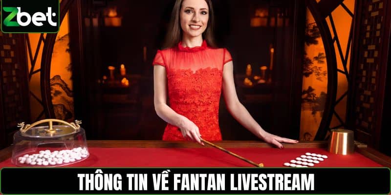 Thông tin về Fantan Livestream